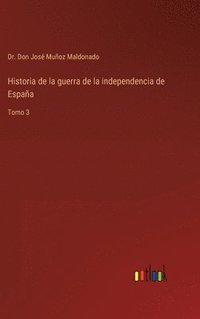 bokomslag Historia de la guerra de la independencia de Espaa