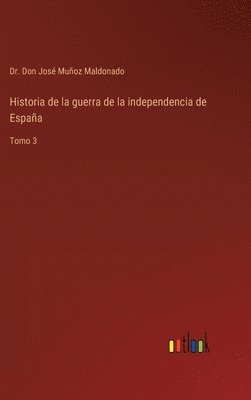 bokomslag Historia de la guerra de la independencia de Espaa