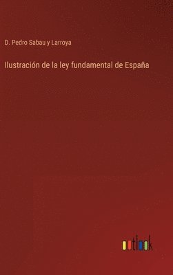 bokomslag Ilustracin de la ley fundamental de Espaa