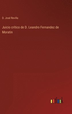 Juicio crítico de D. Leandro Fernandez de Moratin