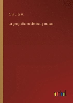 bokomslag La geografa en lminas y mapas