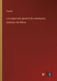 bokomslag La inspeccin general de voluntarios realistas del Reino
