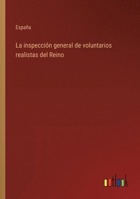 bokomslag La inspeccin general de voluntarios realistas del Reino