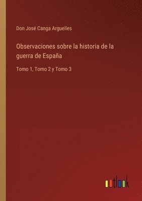 Observaciones sobre la historia de la guerra de Espana 1