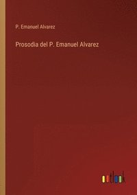 bokomslag Prosodia del P. Emanuel Alvarez