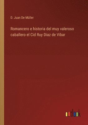 bokomslag Romancero e historia del muy valeroso caballero el Cid Ruy Diaz de Vibar