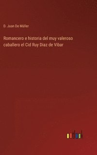 bokomslag Romancero e historia del muy valeroso caballero el Cid Ruy Diaz de Vibar