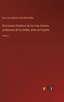 bokomslag Diccionario histrico de los mas ilustres profesores de las bellas artes en Espaa