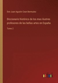 bokomslag Diccionario histrico de los mas ilustres profesores de las bellas artes en Espaa
