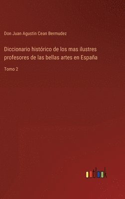 bokomslag Diccionario histrico de los mas ilustres profesores de las bellas artes en Espaa