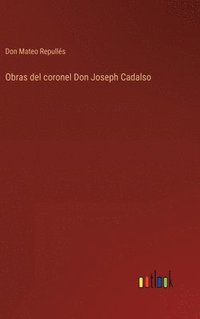bokomslag Obras del coronel Don Joseph Cadalso