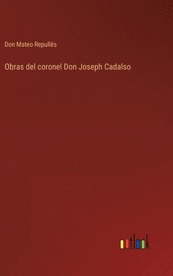 Obras del coronel Don Joseph Cadalso