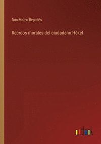 bokomslag Recreos morales del ciudadano Hkel