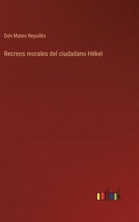 bokomslag Recreos morales del ciudadano Hkel