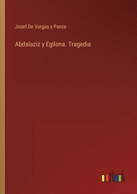 Abdalaziz y Egilona. Tragedia 1