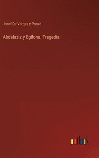 bokomslag Abdalaziz y Egilona. Tragedia