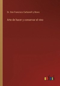 bokomslag Arte de hacer y conservar el vino