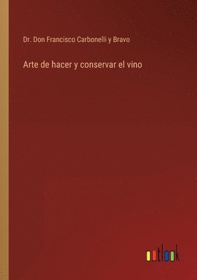 Arte de hacer y conservar el vino 1