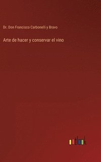 bokomslag Arte de hacer y conservar el vino