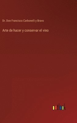 bokomslag Arte de hacer y conservar el vino