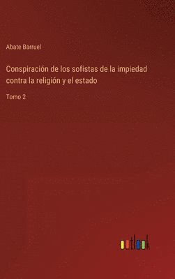 Abate Barruel - Conspiración de los sofistas de la impiedad contra la religión y el estado, Inbunden