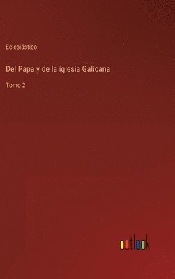 Del Papa y de la iglesia Galicana 1