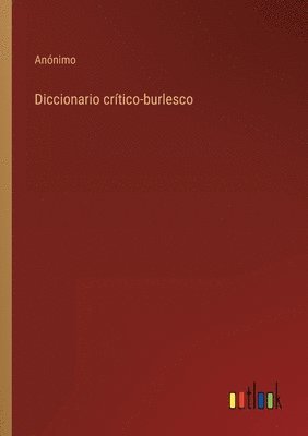 Diccionario crtico-burlesco 1