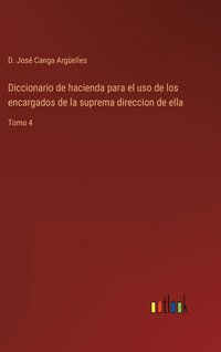 bokomslag Diccionario de hacienda para el uso de los encargados de la suprema direccion de ella