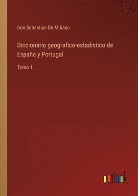 Diccionario geografico-estadistico de Espaa y Portugal 1