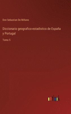 Diccionario geografico-estadistico de España y Portugal