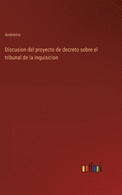 Discusion del proyecto de decreto sobre el tribunal de la inquisicion