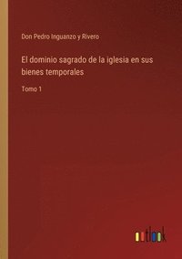 bokomslag El dominio sagrado de la iglesia en sus bienes temporales