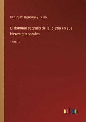 dominio sagrado de la iglesia en sus bienes temporales
