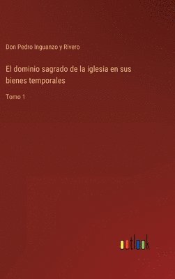 bokomslag dominio sagrado de la iglesia en sus bienes temporales