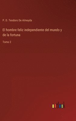 bokomslag El hombre feliz independiente del mundo y de la fortuna