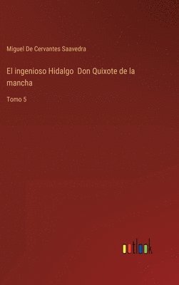 Miguel De Cervantes Saavedra - ingenioso Hidalgo Don Quixote de la mancha, Inbunden