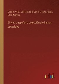 bokomslag teatro español o colección de dramas escogidos