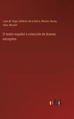 El teatro espaol o coleccin de dramas escogidos 1