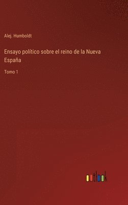 Ensayo poltico sobre el reino de la Nueva Espaa 1