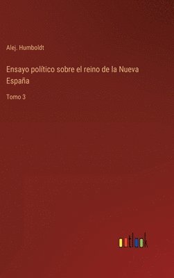 bokomslag Ensayo poltico sobre el reino de la Nueva Espaa