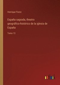 bokomslag Espana sagrada, theatro geografico-historico de la iglesia de Espana