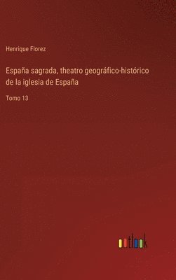 Espaa sagrada, theatro geogrfico-histrico de la iglesia de Espaa 1