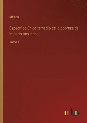 bokomslag Específico único remedio de la pobreza del imperio mexicano