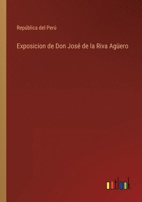 bokomslag Exposicion de Don José de la Riva Agüero