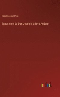 bokomslag Exposicion de Don José de la Riva Agüero
