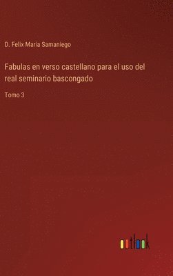 Fabulas en verso castellano para el uso del real seminario bascongado