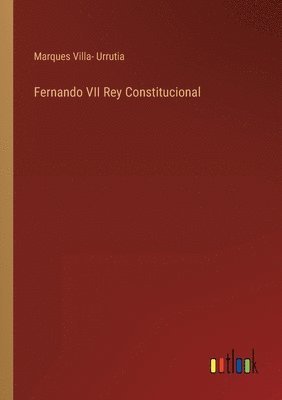 bokomslag Fernando VII Rey Constitucional