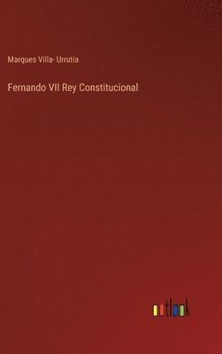 bokomslag Fernando VII Rey Constitucional