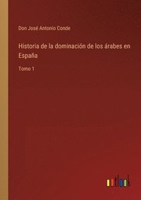 bokomslag Historia de la dominacin de los rabes en Espaa