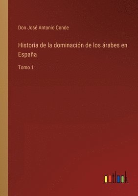 bokomslag Historia de la dominación de los árabes en España